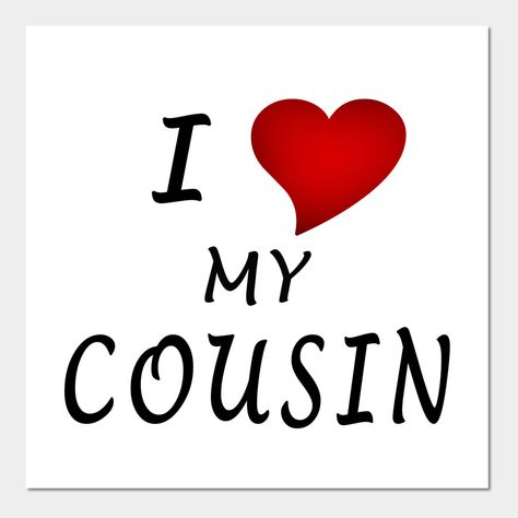 I Love My Cousin. Share your love with the best people in your life. You can find the same design for your other family members. -- Choose from our vast selection of art prints and posters to match with your desired size to make the perfect print or poster. Pick your favorite: Movies, TV Shows, Art, and so much more! Available in mini, small, medium, large, and extra-large depending on the design. For men, women, and children. Perfect for decoration. Love You Cousin, I Love My Cousin, Best Cousin, I Love Sleep, Cousin Love, Cousin Crew, Funny Quotes Sarcasm, My Cousin, Album Photo