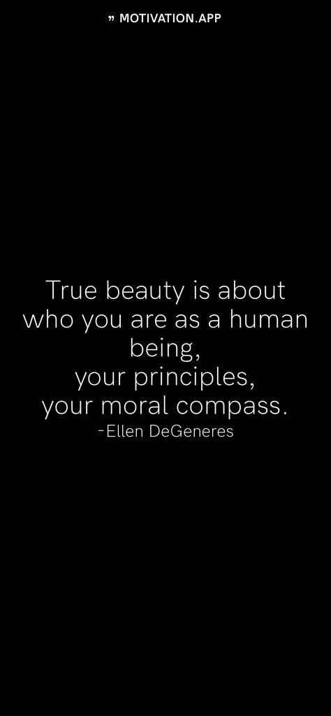 Moral Compass Quotes, Evil Quotes, Morals Quotes, Good Morals, Motivation App, Ellen Degeneres, Human Mind, Human Being, Self Love Quotes