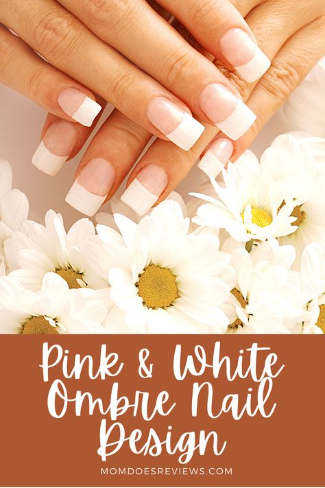 How to Do Pink & White Ombre Nail Design - Mom Does Reviews White Ombre Dip Nails, Ombre Dip Nails, Pink White Ombre, Ombre Nail Design, Baby Boomer Nails, Pink And White Ombre, Baby Boomers Nails, French Fade, Chic Manicure