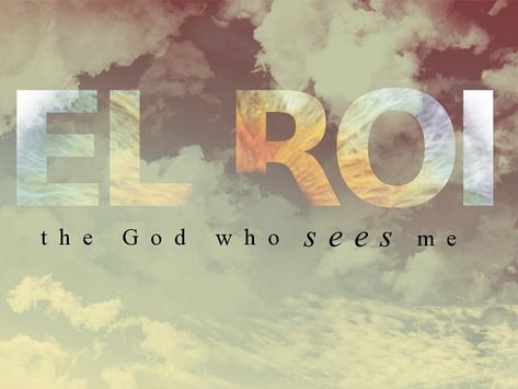 God who sees us God Who Sees Me, The God Who Sees, God Who Sees, The Great I Am, Names Of God, A New Hope, The Perfect Guy, Jesus Is Lord, God Almighty