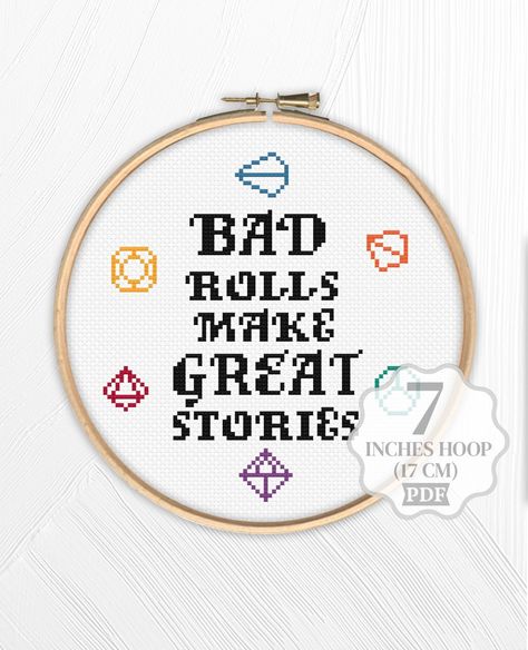 Modern counted cross stitch pattern with gamer quote and game dices. PDF file for instant download. Dragons game lover gift.  Title: 298  Bad rolls make great stories Pattern size: 80h x 80w stitches It is 5.8 x 5.8 inches (14.5 x 14.5 cm) for 14-count fabric. Hoop: 7 inches (17 cm) DMC embroidery floss (7 colors) You will receive: *Colorful symbols chart *Description *Floss list Please feel free to ask me details about this design! Thank you!  I'll appreciate for share my listings at social med Gaming Cross Stitch, Quote Embroidery, Geek Cross Stitch, Gamer Quotes, Dmc Embroidery, Dmc Embroidery Floss, Embroidery Gifts, Dragon Games, Embroidery Inspiration