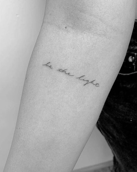 'Be the light' by @winterstone · Los Angeles 🇺🇸 Arm Quote Tattoos, Faith Tattoos, Sanskrit Tattoo, Cross Tattoos For Women, Small Quote Tattoos, Light Tattoo, Inspiration Tattoos, Tattoo Script, Tattoo Girls