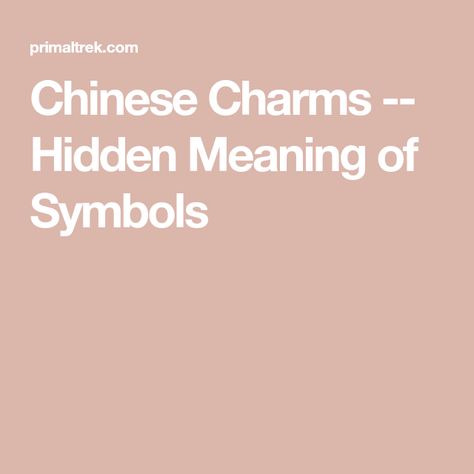 Chinese Charms -- Hidden Meaning of Symbols Chinese Symbols And Meanings, Healing Symbols, Visual Puns, Chinese Accessories, Symbols And Meanings, Chinese Words, Number Meanings, Chinese Symbols, Chinese Characters