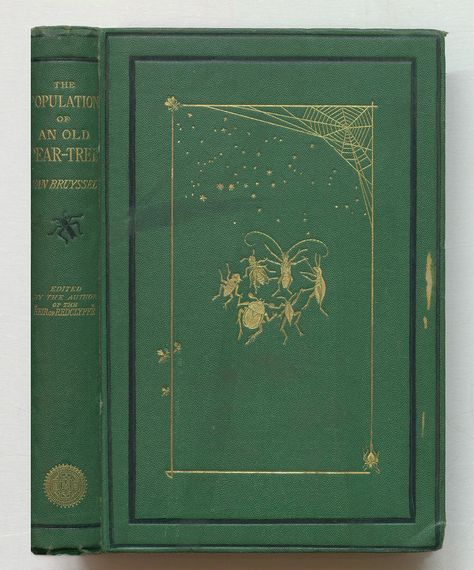 Title: The population of an old pear-tree; or, Stories of insect life. Imprint: London, Macmillan, 1870. Binding description: Bound in green sand-grain cloth; blocked in black and gold with pictorial motif in a gold frame on upper cover; border blocked in blind on lower cover. Spine blocked in gold and black. Binder's ticket: "Bound by Burn & Co". Ex Library Victorian, Nature Diary, Book Edges, Victorian Books, Book Library, Bloxburg Decals, Book Spine, Vintage Book Covers, Beautiful Book Covers