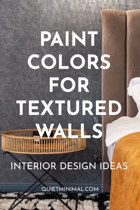 Paint Colors For Textured Walls | Ideas For Painting Textured Walls - Quiet Minimal ™ - Interior Design Inspiration & Ideas Paint Colors For Textured Walls, Paint Over Textured Walls, Painting Over Textured Walls, How To Make Textured Walls Look Good, Textured Wall Color Ideas, Texture Walls Living Room, Best Paint Color For Textured Walls, Accent Wall Colors For Living Room, Bedroom Wall Texture Paint Ideas