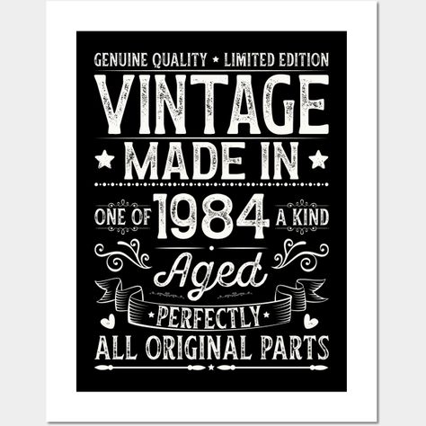 Vintage 1984 Edition 40 Year Old 40th Birthday Shirts and Gifts -- Choose from our vast selection of art prints and posters to match with your desired size to make the perfect print or poster. Pick your favorite: Movies, TV Shows, Art, and so much more! Available in mini, small, medium, large, and extra-large depending on the design. For men, women, and children. Perfect for decoration. 40 Year Old Birthday Shirt For Men, 40th Birthday Images, 50 Years Birthday, Vintage Calligraphy, Happy Birthday Man, Vegas Birthday, Birthday Posters, Eagle Images, 30th Birthday Shirts