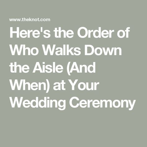 Here's the Order of Who Walks Down the Aisle (And When) at Your Wedding Ceremony Order Of Bridal Party Down The Aisle, How To Walk Down The Aisle Wedding Order, Who Walks Who Down The Aisle Weddings, Order Of People Walking Down The Aisle, Order To Walk Down The Aisle Wedding, Ceremony Order Of People, Wedding Aisle Order, How To Walk Down The Aisle Wedding, Ceremony Walking Order