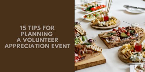 15 Tips For Planning a Volunteer Appreciation Event Volunteer Banquet Ideas Themed Parties, Volunteer Luncheon Ideas, Volunteer Appreciation Event Ideas, Appreciation Dinner Decorations, Volunteer Appreciation Themes, Volunteer Appreciation Event, Volunteer Appreciation Dinner, Volunteer Appreciation Party, Volunteer Ideas