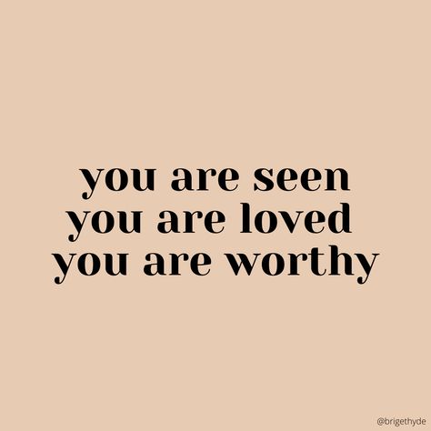 You Are All You Need, Your Worthy Quotes, You Are Worth Loving, You Are Not, Know You Are Loved, You Are Wanted Quotes, You’re Worthy Quotes, Connect With God Aesthetic, You Are Lovely