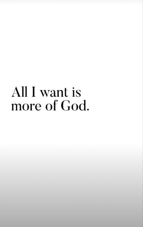 All I Need Is God, I Want More Quotes, God Is All I Need, Close With God, God Did, God In My Life, God Can Do Anything, God Is Everything, Me And God