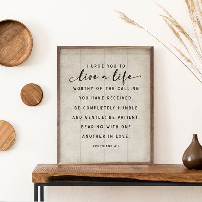 Accent your home with real wood wall décor. Unique framed pieces add depth and interest to any room. Color: White, Size: 24" W x 30" H | Trinx Cambrai Live A Life Ephesians 4 1 Framed On Wood Graphic Art Wood in White | 20 H x 16 W x 1.5 D in | Wayfair | Home Decor Peaceful Home Decor, Dining Room Artwork, Prayers For My Daughter, Scripture Wall Decor, Unique Dining Room, Scripture Signs, Ephesians 4, Christian Home Decor, Christian Wall Decor