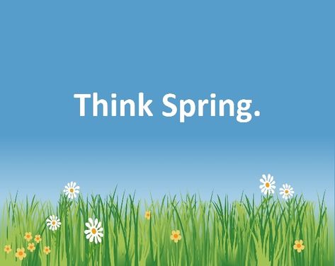 Think Spring spring spring quotes spring pictures think spring Spring Thoughts, Springtime Quotes, Seasonal Quotes, Spring Scenery, Season Quotes, Think Spring, Spring Quotes, Landscaping Business, Spring Images