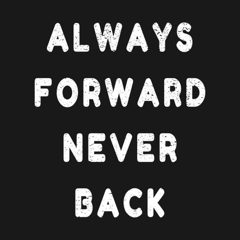 Always Forward Never Back Tattoo, Always Forward Tattoo, Don’t Look Back, Always Forward Never Back, Canva Aesthetic Font, Vintage Fonts Alphabet, Always Forward, Dream Cabin, Don't Look Back