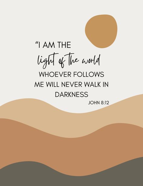 The Digital Download of the print listed includes John 8:12: "I am the light of the world. Whoever follows me will never walk in darkness." John 8:12 Wallpaper, I Am The Light Of The World John 8:12, John 8:12, I Am The Light Of The World, I Am Light, Bible Quotes Background, I Am The Light, John 8 12, John 8