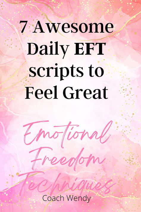 7 awesome daily EFT scripts to feel great.  Emotional Freedom Techniques with Coach Wendy Eft Tapping Affirmations, Tapping Therapy For Beginners, Eft Tapping For Beginners, Tapping Technique, Affirmation Examples, Eft Scripts, Eft Technique, Tapping Eft, Eft Tapping Scripts