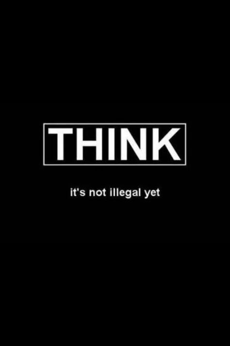 Think before it is illegal Inspirerende Ord, Instagram Bio, Intp, E Card, Sarcastic Quotes, The Words, Great Quotes, Picture Quotes, Inspirational Words