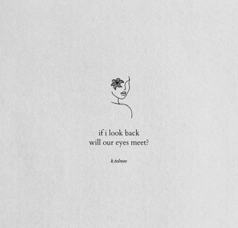 Will our eyes meet? Eyes Language Quotes, Deep Look Eye Quotes, Our Eyes Speak Quotes, Her Eyes Tell A Story Quotes, Deep Quotes About Eyes, When Our Eyes Meet Quotes, Quote On Eyes Deep, Eyes Poetry In English, When Eyes Meet Quotes