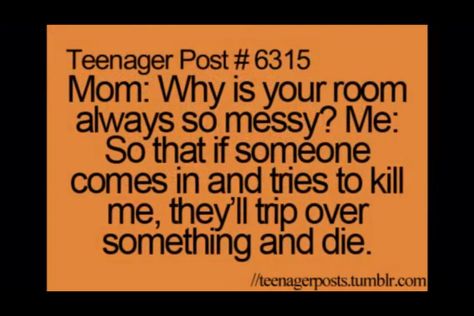 Haha So True Funny, Teenager Posts Parents, Funny Teen Posts, Defense Mechanism, Relatable Teenager Posts, Teenager Post, Relatable Posts, Messy Room, Teen Posts