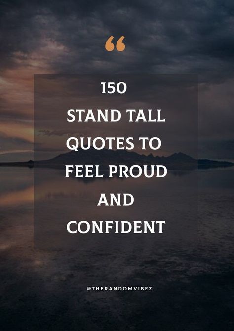 #standtall #standtallquotes #standtallsayings #powerfulquotes #dailyquote Quotes For Standing Up For Yourself, Standing Tall Quotes, Stand Strong Quotes, Standing Quotes, Stand Up For Yourself Quotes, Stand Tall Quote, Tall Quotes, Stand Tall Quotes, Stand Out Quotes