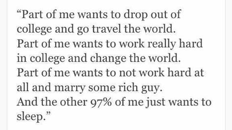 Rich Guy, I Am Quotes, Dropping Out Of College, College Quotes, Tumblr Quotes, Coping Mechanisms, Travel The World, College Life, Way Of Life