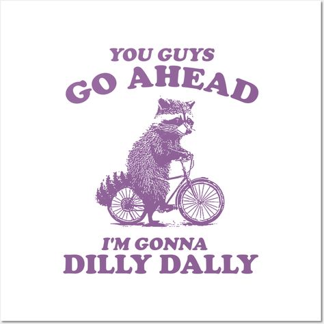 Dilly Dally Shirt | Funny Y2K Shirt | Vintage Raccoon Shirt | Funny Shirt | Meme Shirt | Gift for Boyfriend -- Choose from our vast selection of art prints and posters to match with your desired size to make the perfect print or poster. Pick your favorite: Movies, TV Shows, Art, and so much more! Available in mini, small, medium, large, and extra-large depending on the design. For men, women, and children. Perfect for decoration. Printed Shirt Outfit, Dilly Dally, Raccoon Shirt, Gift For Boyfriend, Funny Shirt, Pics Art, 로고 디자인, Bones Funny, Cute Shirts