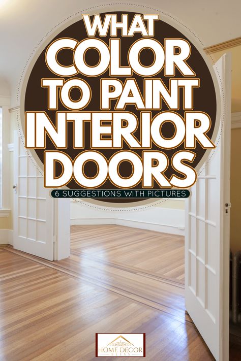 What Color To Paint Interior Doors (6 Suggestions With Pictures) - Home Decor Bliss Door Color With White Walls, Color For Doors House, Interior Kitchen Door Colors, Painted Brown Interior Doors, Door Trim Color Ideas, Interior Door Paint Colors Farmhouse, Bedroom Door Colour Ideas, Painting 6 Panel Interior Doors, Non White Interior Doors