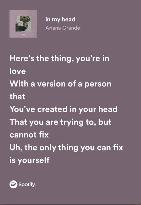 in my head by ariana grande — spotify lyrics Ariana Grande Spotify Lyrics, Ariana Grande Songs Lyrics, Ariana Lyrics, Ariana Grande Quotes, Ariana Grande Lyrics, Relatable Lyrics, Ariana Grande Songs, Meaningful Lyrics, Song Lyric Quotes