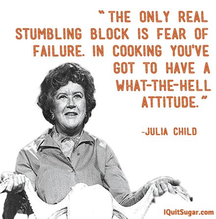 "The only real stumbling block is fear of failure. In cooking you've got to have a what-the-hell attitude." - Julia Child  #foodquotes #quotes #food #funny #attitude #fearless #cooking #cookingquotes Culinary Quotes, Julia Child Quotes, Chef Quotes, Quotes Food, Cooking Diary, Julia Child Recipes, Cooking Quotes, Inspirational Board, Food Quotes