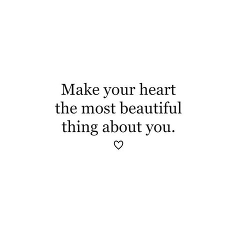 Having A Beautiful Heart Quotes, What Makes You Different Makes You Beautiful, Quotes About Big Hearts, Beautiful Quotes About Love Wise Words, Make Your Heart The Most Beautiful Thing About You, Quotes About Feeling Beautiful, Make Your Heart The Prettiest Thing About You, Be A Pretty Girl With A Pretty Heart, Biggest Heart Quotes