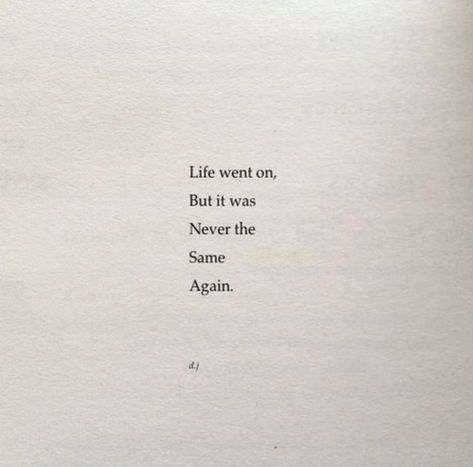 I Will Never Be The Same Again Quotes, Things Will Never Be The Same, Deep Inside My Heart Quotes, When You Left I Lost A Part Of Me, I Left Her Quotes, Left Home Quotes, Real Love Never Dies Quotes, Again And Again Quotes, Life Will Never Be The Same Quotes