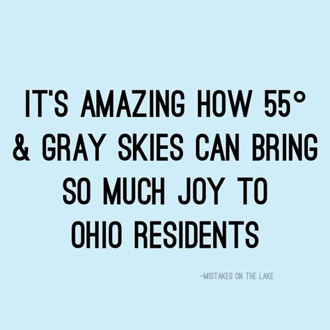 Ohio Weather, Ohio Girls, Grey Skies, Bulgaria, Ohio, Lake, Bring It On, I Love, Humor