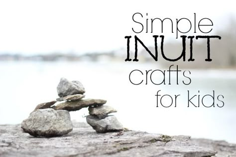 Simple Inuit Crafts for Kids from @Valerie at Inner Child Fun Inuit Art Projects For Kids, Inuit Craft For Kids, Inukshuk Art For Kids, Inuit Diorama, Inuit Activities, Inuit Culture, Native Americans Unit, Indigenous Studies, Native American Studies