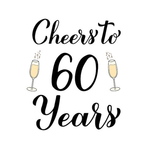 Cheers to 60 years calligraphy hand lett... | Premium Vector #Freepik #vector #celebration-card #congratulations-template #vintage-birthday #congratulations-banner Cheers To 60 Years, Happy Birthday Logo, Holiday Art Prints, Happy Birthday Calligraphy, Cheers To 50 Years, New Year Typography, Anniversary Letter, 50th Birthday Men, Celebration Poster