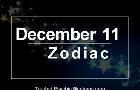 December 11 Zodiac December 11 Zodiac, December Zodiac, Birthday Horoscope, Free Daily Horoscopes, Personality Profile, December Birthday, December 11, Psychic Readings, Eve Parties