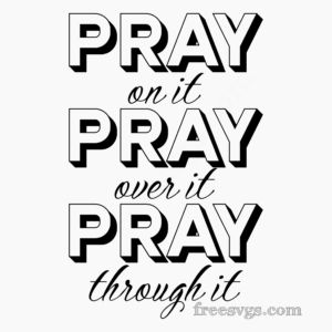 Pray On It Pray Over It Pray Through It, Cricket Maker, Pray Through It, Pray On It, It Svg, Christian Shirts Designs, Fishing Svg, Cricut Free, Baby Svg