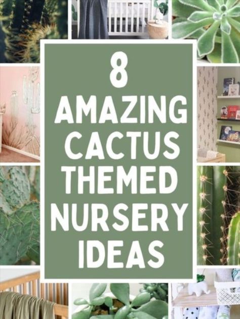 A collage of cacti plants and cactus themed nurseries. The text reads "8 Amazing Cactus Themed Nursery Ideas" Cactus Nursery Decor, Cactus Nursery Ideas, Southwestern Nursery Girl, Arizona Themed Nursery, Desert Baby Nursery, Desert Nursery Boy, Unique Baby Boy Nursery Themes, Cactus Nursery Girl, Nursery Cactus Theme