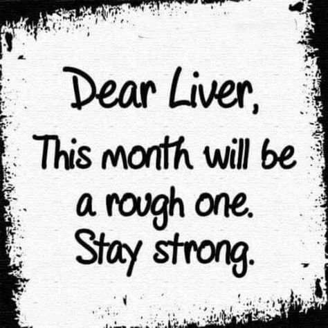 Dear Liver, This month will be a rough one. Stay strong. Alcohol Quotes, Beer Quotes, Alcohol Humor, Drinking Quotes, Wine Quotes, Beer Humor, Drinking Humor, Wine Humor, Twisted Humor