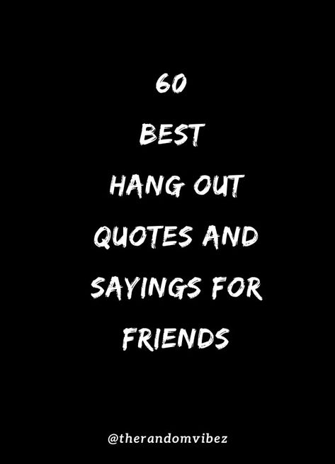 Collection of cool hanging out with friends quotes, sayings, captions and images. #hangoutquotes #hangingoutquotes #hangingoutwithfriendsquotes #hangingoutcaptions #friendshipquotes #bffquotes #inspirationalifequotes #dailyquotes #dailymorningquotes #bestfriendsquotes #bestie #broquotes #friendshipgoals When You're Hanging By A Thread Quote, Shopping With Friends Quotes, Quotes About Hanging Out With Friends, Hanging On By A Thread Quotes Funny, Meeting With Friends Quotes, Having Fun With Friends Quotes, Hangout Quotes Friends, Friends Hanging Out Captions, Small Caption For Friends