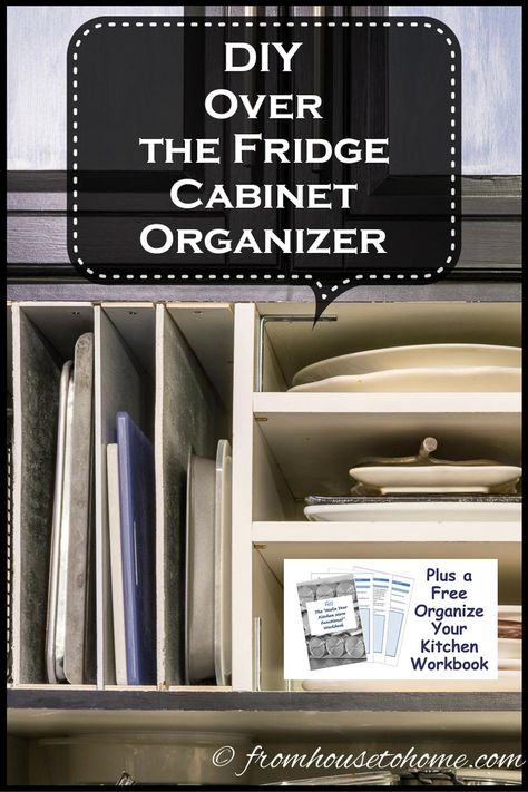 DIY Over The Refrigerator Cabinet Organizer | kitchen organization, kitchen organizer, cookie sheet organization Over The Fridge Cabinet, Above Refrigerator, Large Kitchen Cabinets, Over The Fridge, Above Fridge, Fridge Cabinet, Builder Grade Kitchen, Fridge Organizer, Cocina Diy