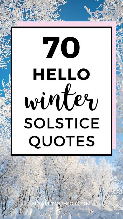 Happy winter! Ready to welcome the winter season? Click here for 70 hello winter quotes to welcome December and snow. They’re cute, short, and the perfect way to celebrate a cold winter’s day. The first day of winter and winter Solstice is here, share these inspirational quotes, and enjoy the season of snow. Let's say goodbye to fall and autumn, hello to the winter months! Winter Solstice Quotes, Solstice Quotes, Winter Sayings, Cyclical Living, Welcome December, First Day Of Winter, Welcome Winter, Brainy Quotes, First Day Of Work