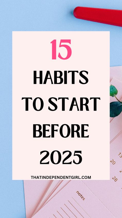 15 New year Habits to start before 2025 Habits To Start In The New Year, New Year Clean Out, How To Prepare For New Year, Better Habits Daily Routines, How To Change Bad Habits, How To Start The New Year Right, Things To Do Before 2024, Habits Of Successful People Daily Routines, Things To Do Before The New Year