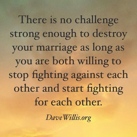 Dave Willis marriage quote fight for each other not against and if you need a wedding minister call me at (310) 882-5039 Marriage Quotes Struggling, Positive Quotes For Life Encouragement, Marriage Inspiration, Movies Quotes, Save My Marriage, Strong Marriage, Healthy Marriage, Quotes Thoughts, Christian Marriage