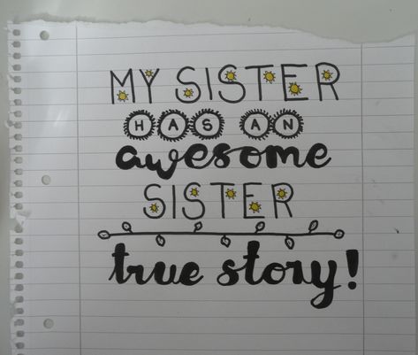 MY SISTER HAS AN AWESOME SISTER - TRUE STORY | sisters | quote | handlettering Sister Journal Ideas, Money Tracker, Sibling Quotes, Happy Birthday Cards Diy, Sisters Book, Bullet Journal Ideas Templates, Love My Sister, Sister Quotes, Birthday Cards Diy