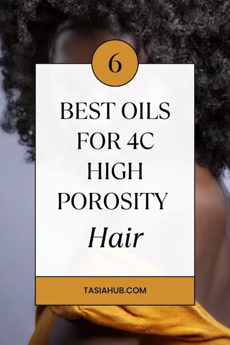 Lock In Moisture: Best Oils For 4C High Porosity Hair - Tasiahub Moisturizing Oils For Natural Hair, High Porosity Hair Oils, Prepoo For High Porosity Hair, Best Oils For High Porosity Hair, Good Gels For 4c Hair, Oils For High Porosity Hair, 4c High Porosity Hair Products, High Prosperity Hair, Oils For 4c Hair Growth