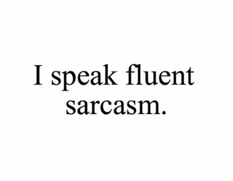 I Speak Fluent Sarcasm, Cheesy Quotes, Sarcasm Quotes, Motiverende Quotes, Bio Quotes, Caption Quotes, Sassy Quotes, Aesthetic Words, Deep Thought Quotes