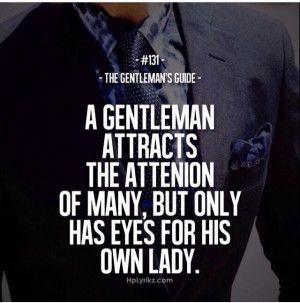 Real Gentleman Quotes. QuotesGram I Only See You, Gentlemen Quotes, Gentlemens Guide, Gentleman Rules, Gentlemans Guide, A Man In A Suit, Man In A Suit, Gentleman Quotes, True Gentleman