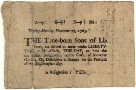 This notice was printed up in 1765, inviting the “Sons of Liberty” to meet under the Liberty Tree—an elm in the middle of Boston—to hear the (forced) resignation of Andrew Oliver, the local distributor of stamps for the unpopular Stamp Act.  (Massachusetts Historical Society) Intolerable Acts, Liberty Tree, Sons Of Liberty, Sam Adams, Secret Organizations, Boston Tea, Colonial History, 17 December, American Colonies