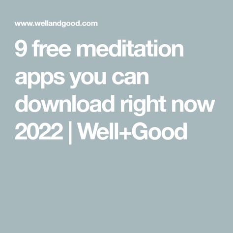 9 free meditation apps you can download right now 2022 | Well+Good Free Meditation Apps, Well And Good, Meditation Apps, Kids At Home, Cottage Life, Get Moving, Mindfulness Meditation, Joy And Happiness, Your Brain