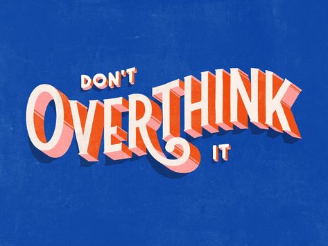 Don't Overthink It by Chloe Donovan for Soulsight on Dribbble Motivation Letter, Don't Overthink It, Colorful Quotes, Don't Overthink, Quotes Arabic, Fina Ord, Motiverende Quotes, Forward Thinking, Picture Collage Wall