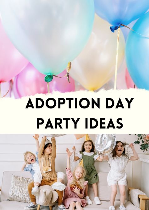 Adoption Day Celebration, Adoption Party Food Ideas, Adoption Day Decorations, Adoption Day Party Theme, Adoption Day Celebration Ideas, Gotcha Day Party Adoption, Happily Ever After Adoption Party, Adoption Finalization Party Ideas, Adoption Day Party Ideas